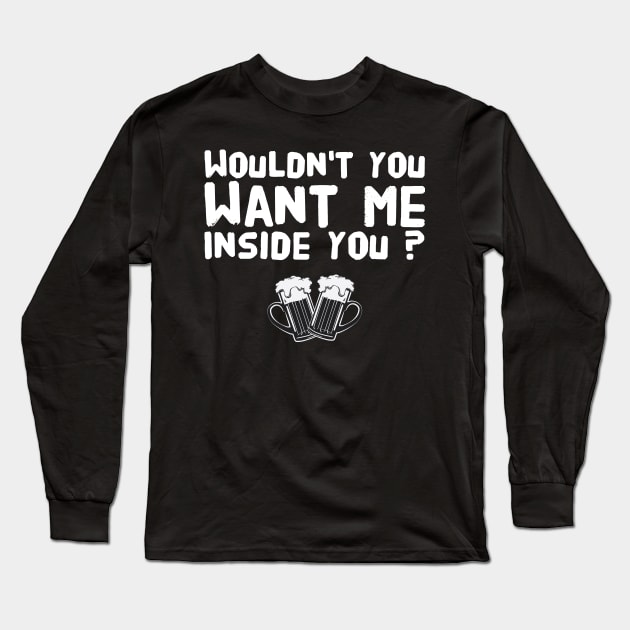 Wouldn't you want me inside you ? Long Sleeve T-Shirt by captainmood